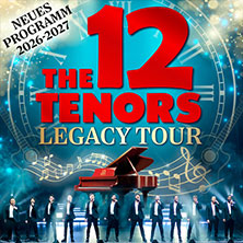 The 12 Tenors - Legacy Tour 05.03.2027 Stadttheater Euskirchen