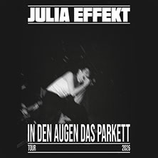 Julia Effekt - In den Augen das Parkett 10.04.2026 Garagen