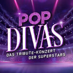 POP DIVAS - Der Soundtrack Deines Lebens - Das Tribute-Konzert der Superstars