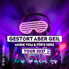 Gestört aber GeiL - Tour 2027 20.02.2027 Palladium Köln