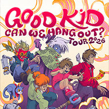 Good Kid - Can We Hang Out? Tour 28.09.2026 Die Kantine