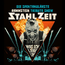 STAHLZEIT - WAS ICH LIEBE LIVE - Die spektakulärste RAMMSTEIN Tribute Show 23.10.2027 Arena Kreis Düren