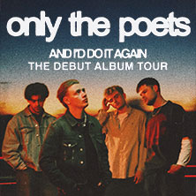 Only The Poets - And I’d Do It Again - The Debut Album Tour 2026 17.04.2026 Carlswerk Victoria