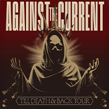 Against The Current - Till Death and Back Tour 11.11.2026 E-Werk Köln