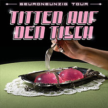 6euroneunzig - Titten auf den Tisch Tour 2027 24.09.2027 Live Music Hall