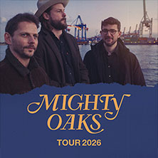 Mighty Oaks - Tour 2026 25.11.2026 Carlswerk Victoria