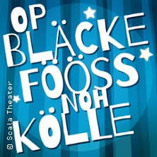 Op Bläcke Fööss Noh Kölle 25.05.2026 Scala Theater