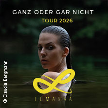 Lumaraa - Ganz oder gar nicht Tour 2026 03.10.2026 Helios 37